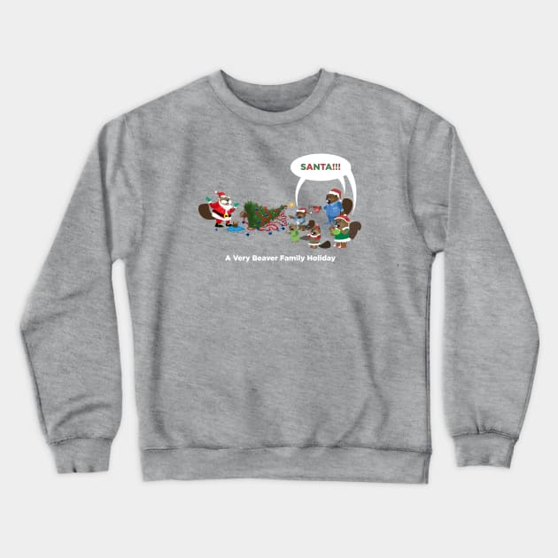 A Very Beaver Family Holiday (Santa) Crewneck Sweatshirt by Peppermint Narwhal